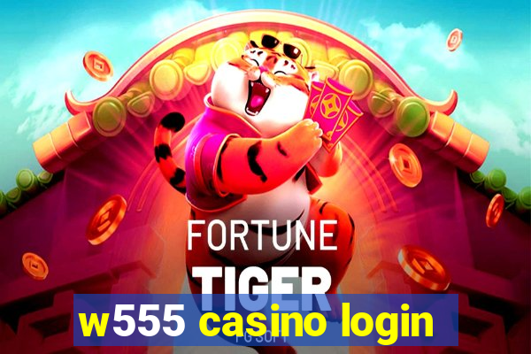 w555 casino login